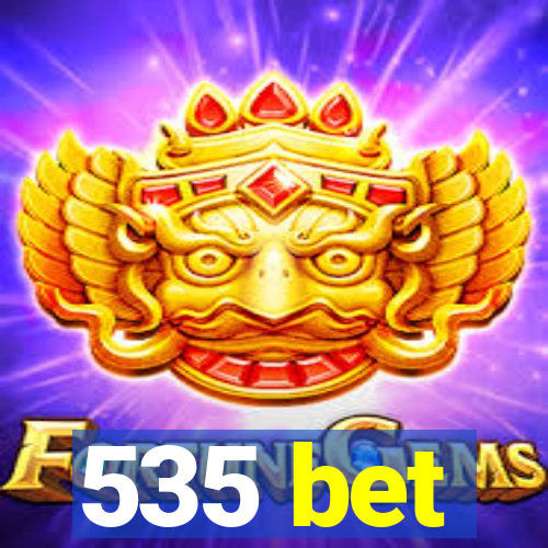 535 bet